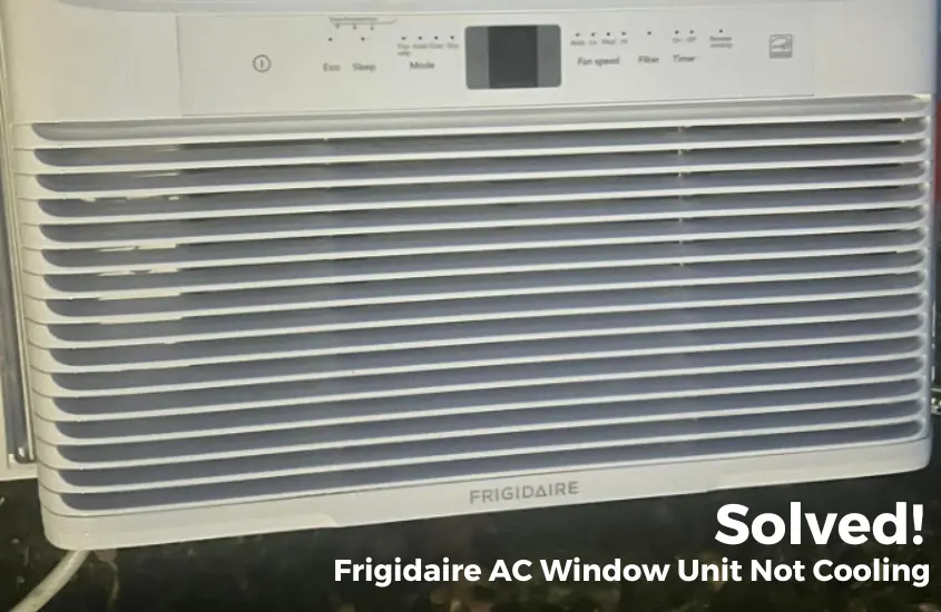 Frigidaire AC Window Unit Not Cooling